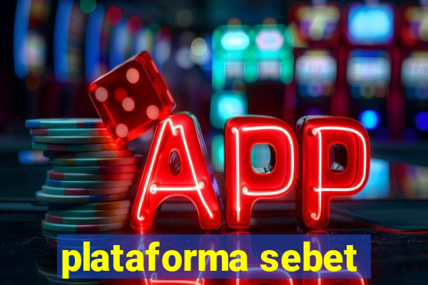 plataforma sebet